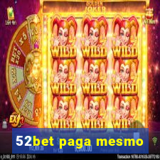 52bet paga mesmo